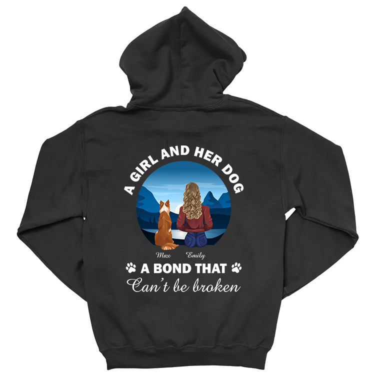 Dogs hoodie - A girl and her dog, a bond that can't be broken - Personalized Shirt